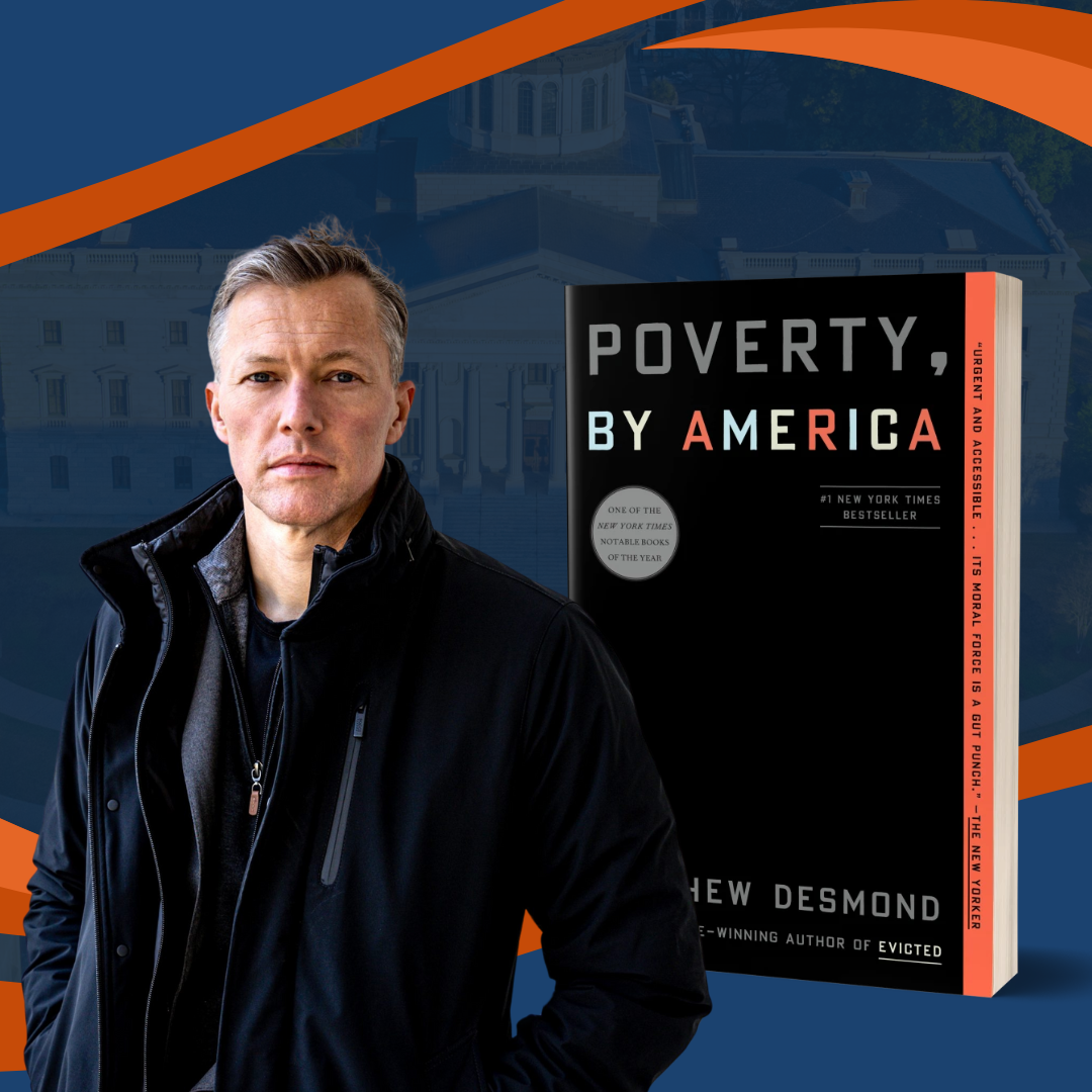 Join Dr. Matthew Desmond for a Keynote Lecture on “Poverty, By America”